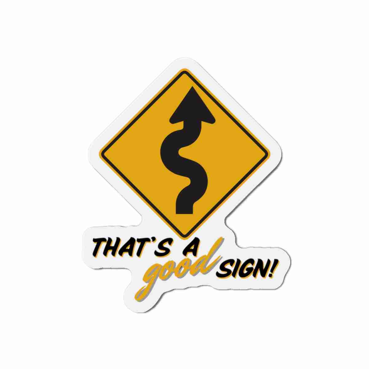 Sticker showing a yellow winding road warning sign with caption 'That's a good sign!'